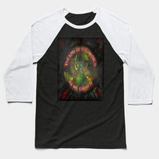 The End Of The World As We Know It. Baseball T-Shirt